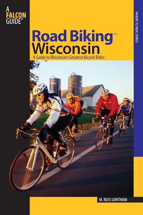 road biking wisconsin a guide to wisconsins greatest bicycle rides Kindle Editon